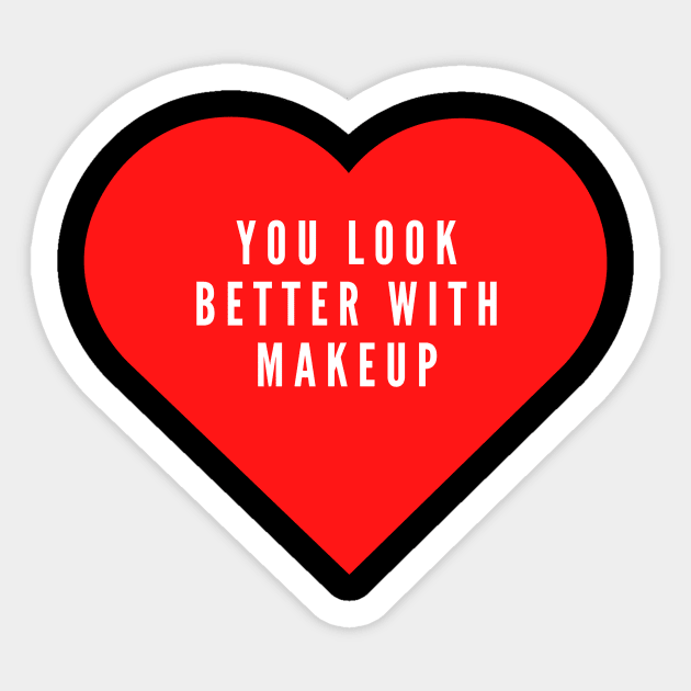 You look better with makeup- funny Valentine's day love hate Sticker by C-Dogg